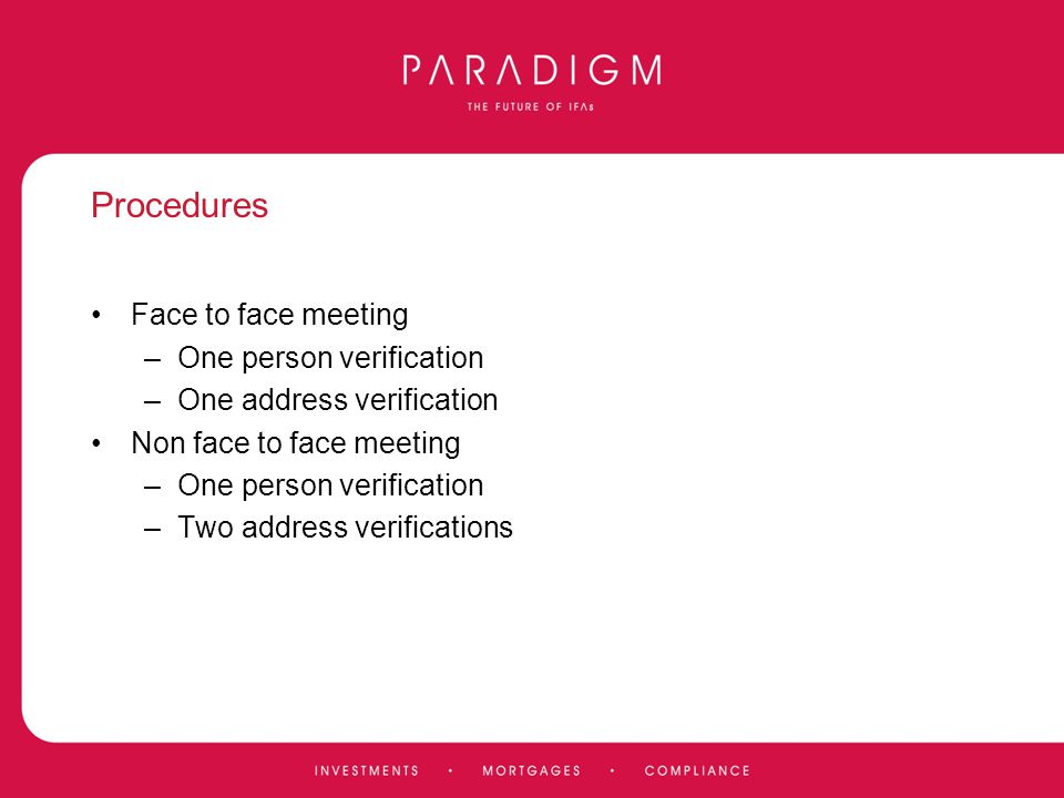 Procedures Face to face meeting One person verification