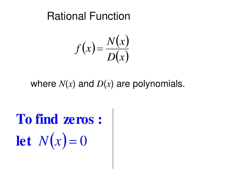 Rational Function where N(x) and D(x) are polynomials.