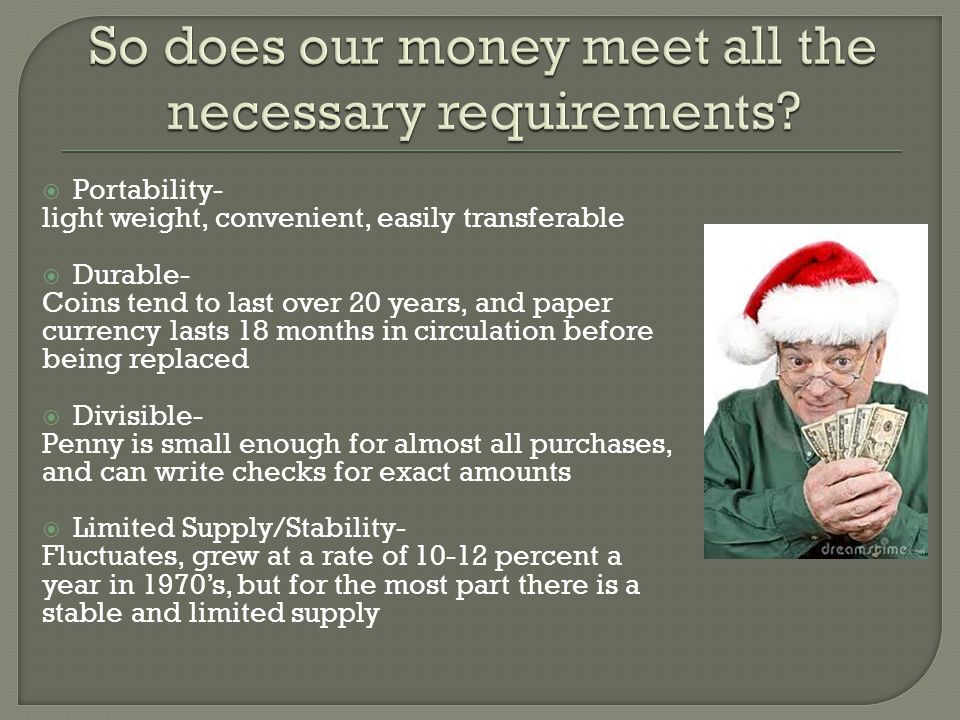 So does our money meet all the necessary requirements