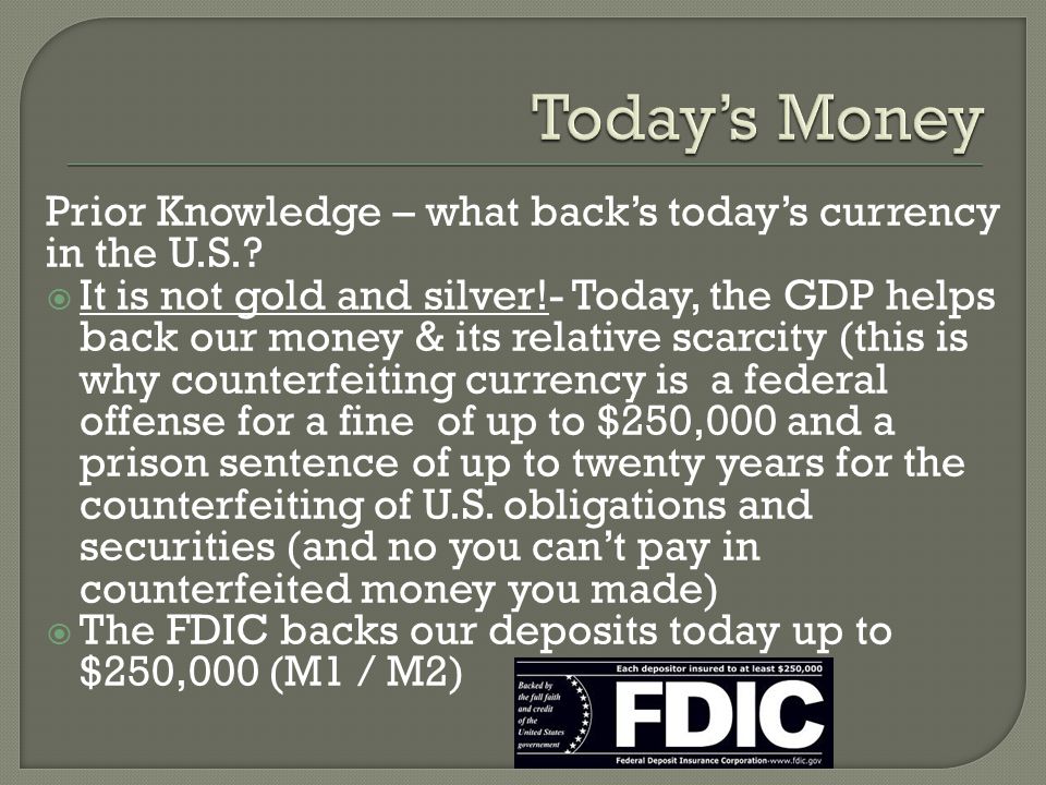Today’s Money Prior Knowledge – what back’s today’s currency in the U.S.