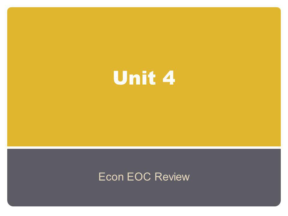 Unit 4 Econ EOC Review
