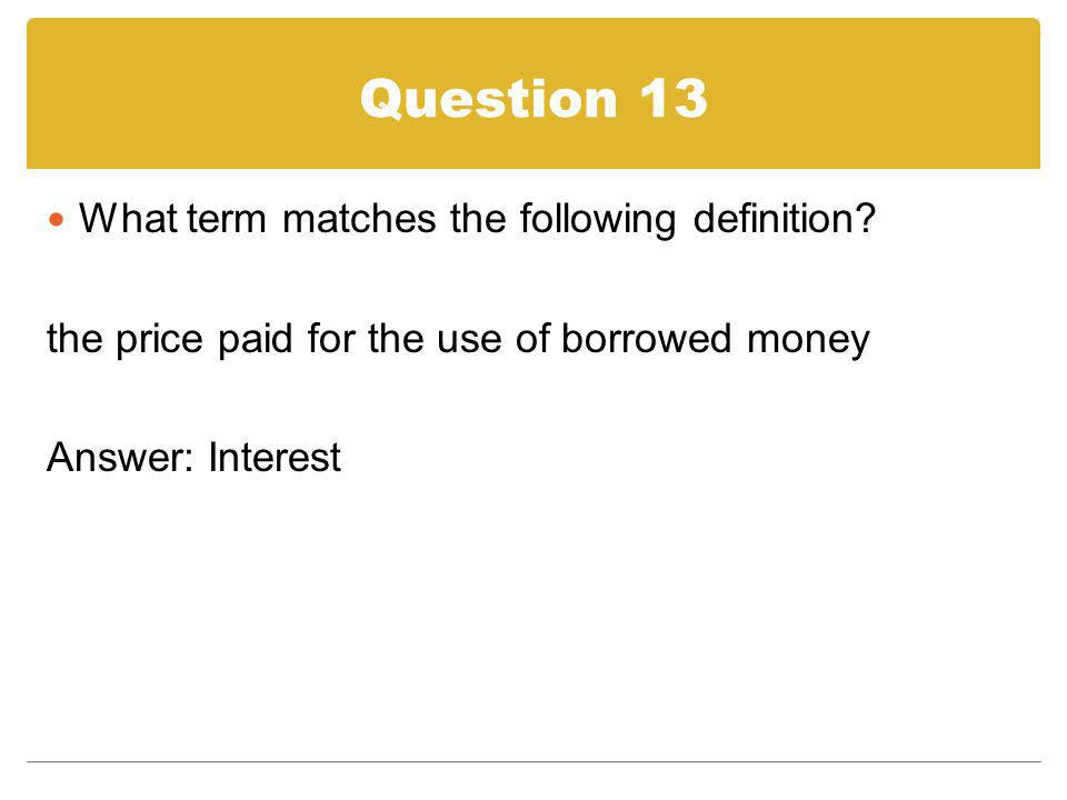 Question 13 What term matches the following definition
