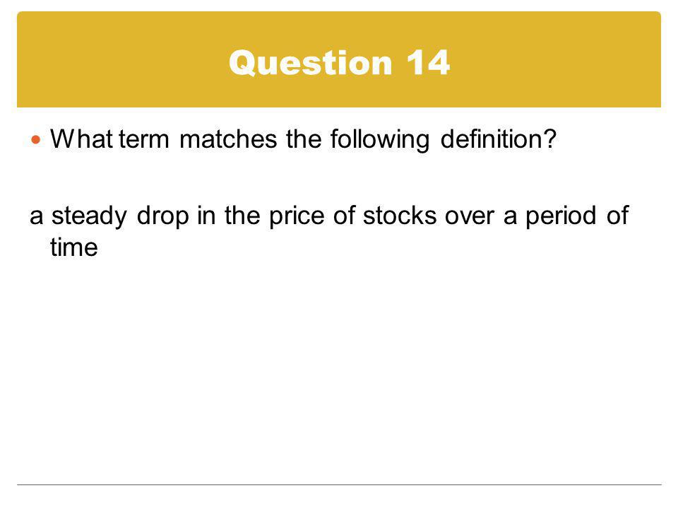 Question 14 What term matches the following definition