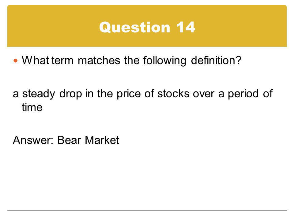 Question 14 What term matches the following definition