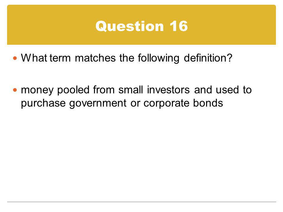 Question 16 What term matches the following definition