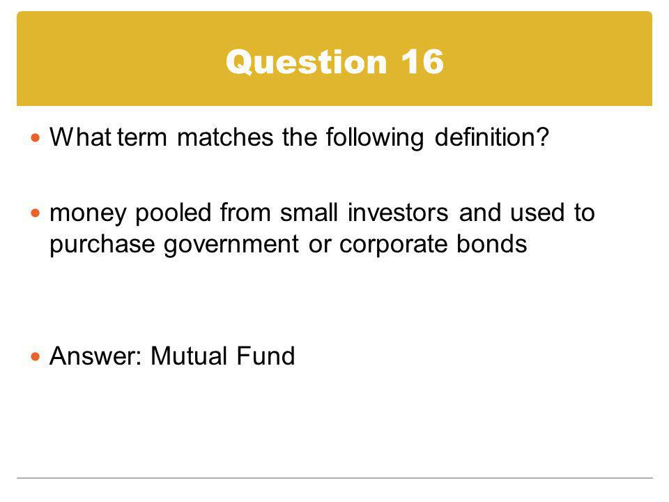 Question 16 What term matches the following definition