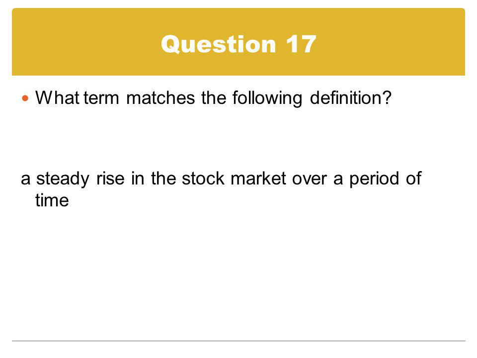 Question 17 What term matches the following definition