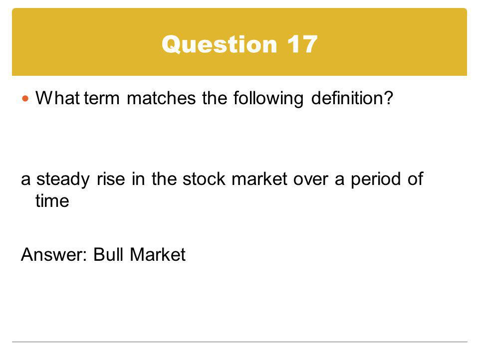 Question 17 What term matches the following definition