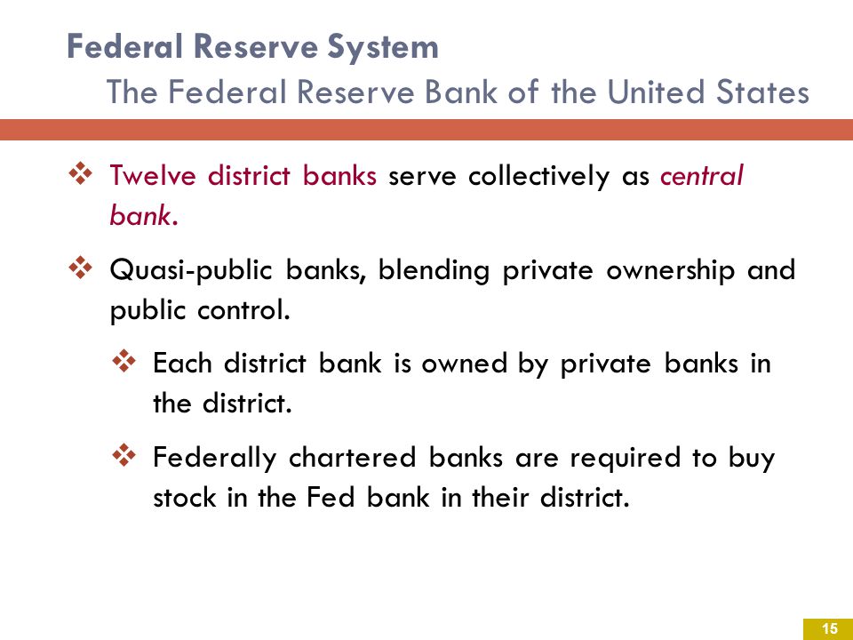 Federal Reserve System The Federal Reserve Bank of the United States