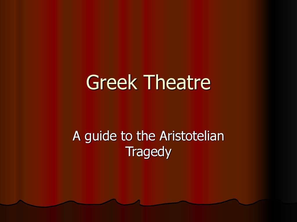 A guide to the Aristotelian Tragedy - ppt download