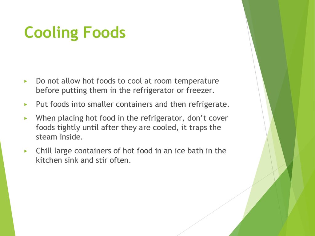 Cooling Foods Do Not Allow Hot Foods To Cool At Room Temperature Before Putting Them In The Refrigerator Or Freezer. 