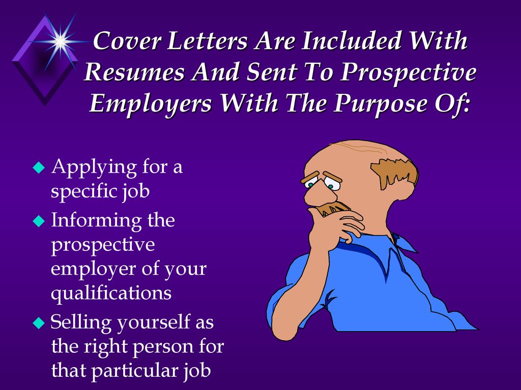 Cover Letters Are Included With Resumes And Sent To Prospective Employers With The Purpose Of: