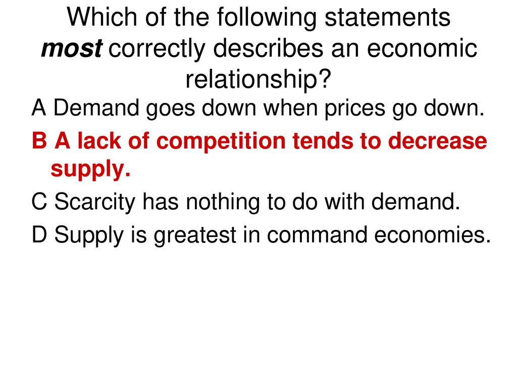 Which of the following statements most correctly describes an economic relationship