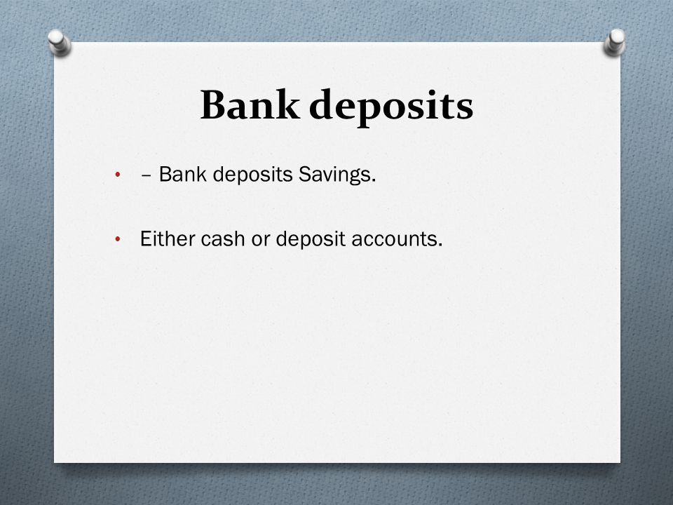 Bank deposits – Bank deposits Savings.