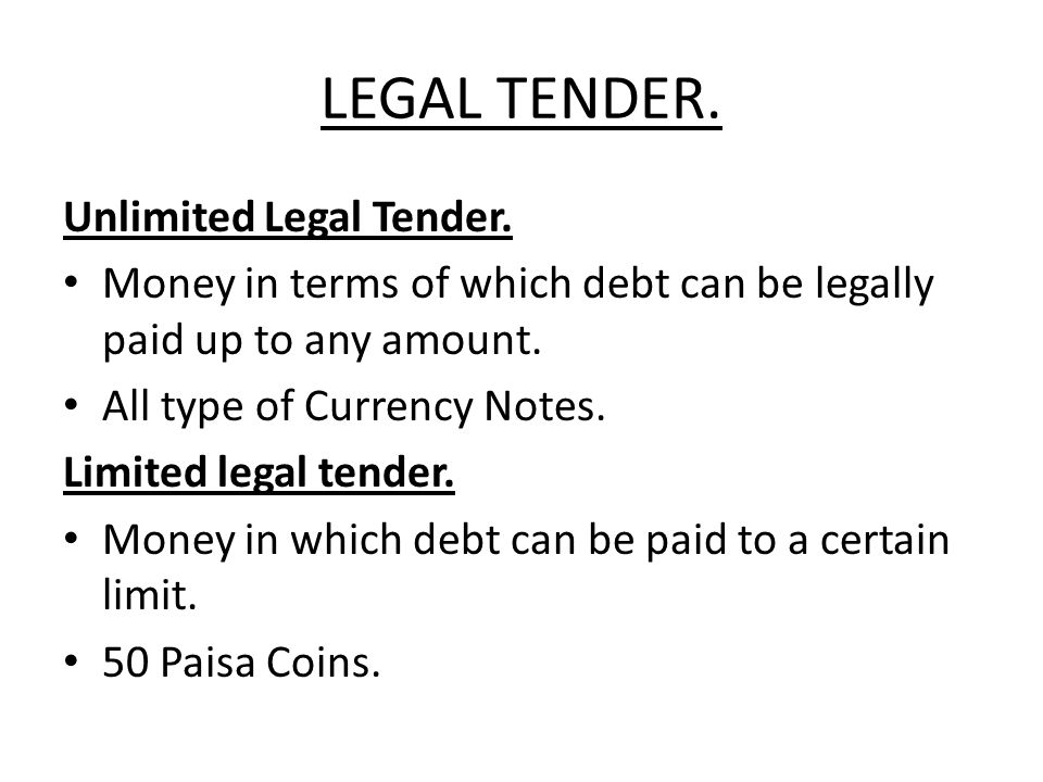 LEGAL TENDER. Unlimited Legal Tender.