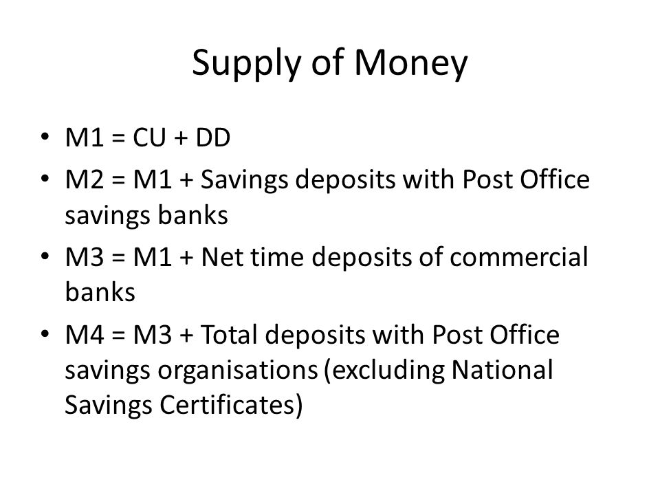 Supply of Money M1 = CU + DD