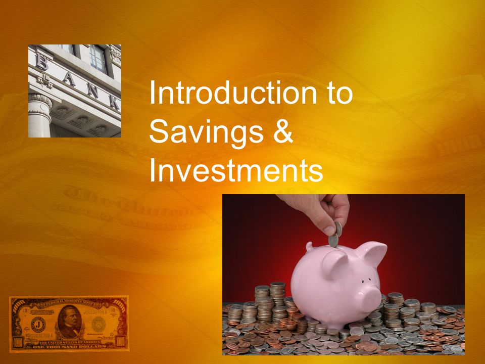 Introduction to Savings & Investments