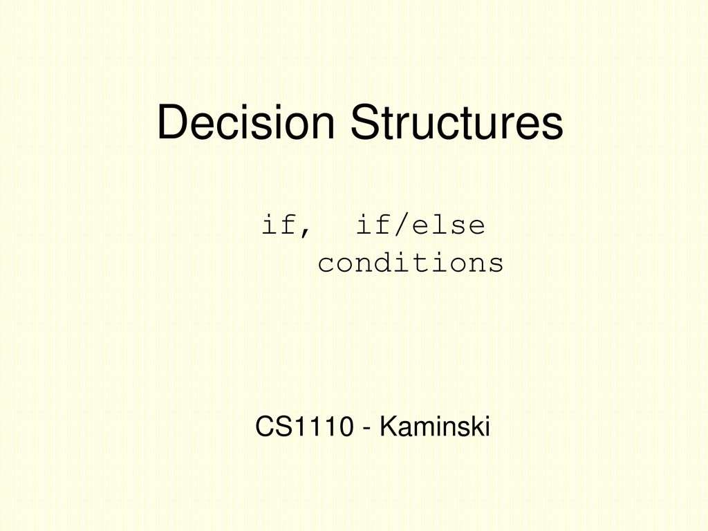 Decision Structures if, if/else conditions - ppt download