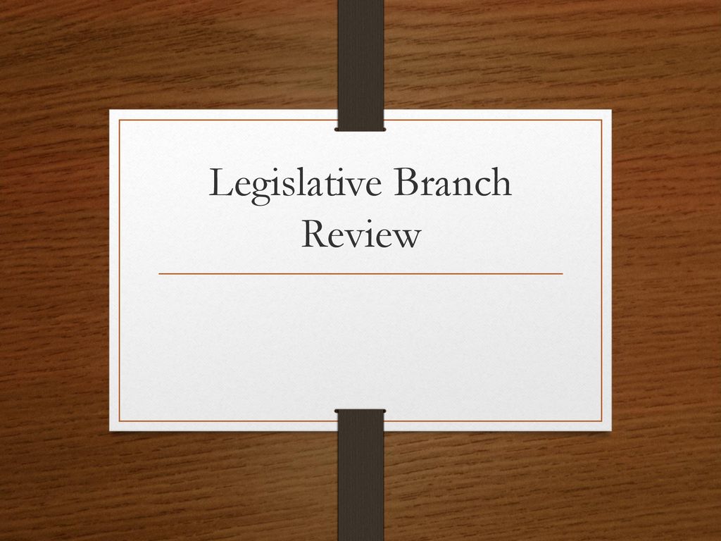 Legislative Branch Review
