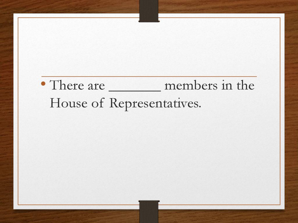 There are _______ members in the House of Representatives.