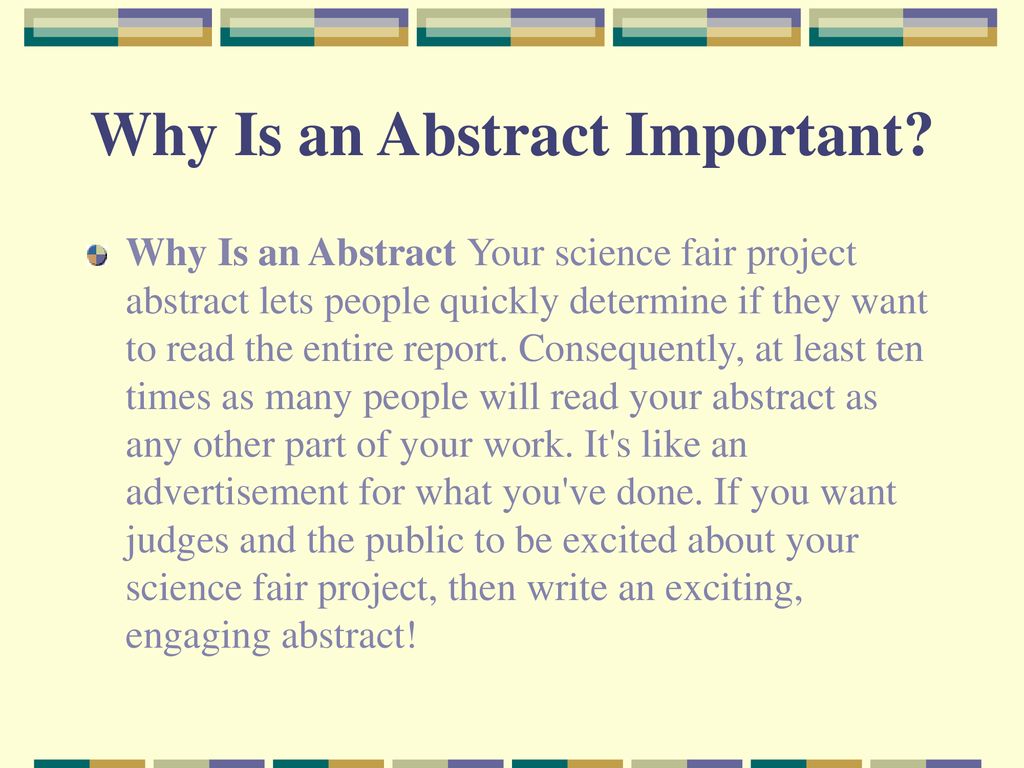 Abstract An abstract is an abbreviated version of your science