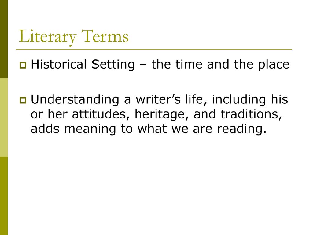 Literary Terms Historical Setting – the time and the place