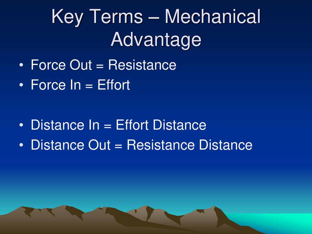 Key Terms – Mechanical Advantage
