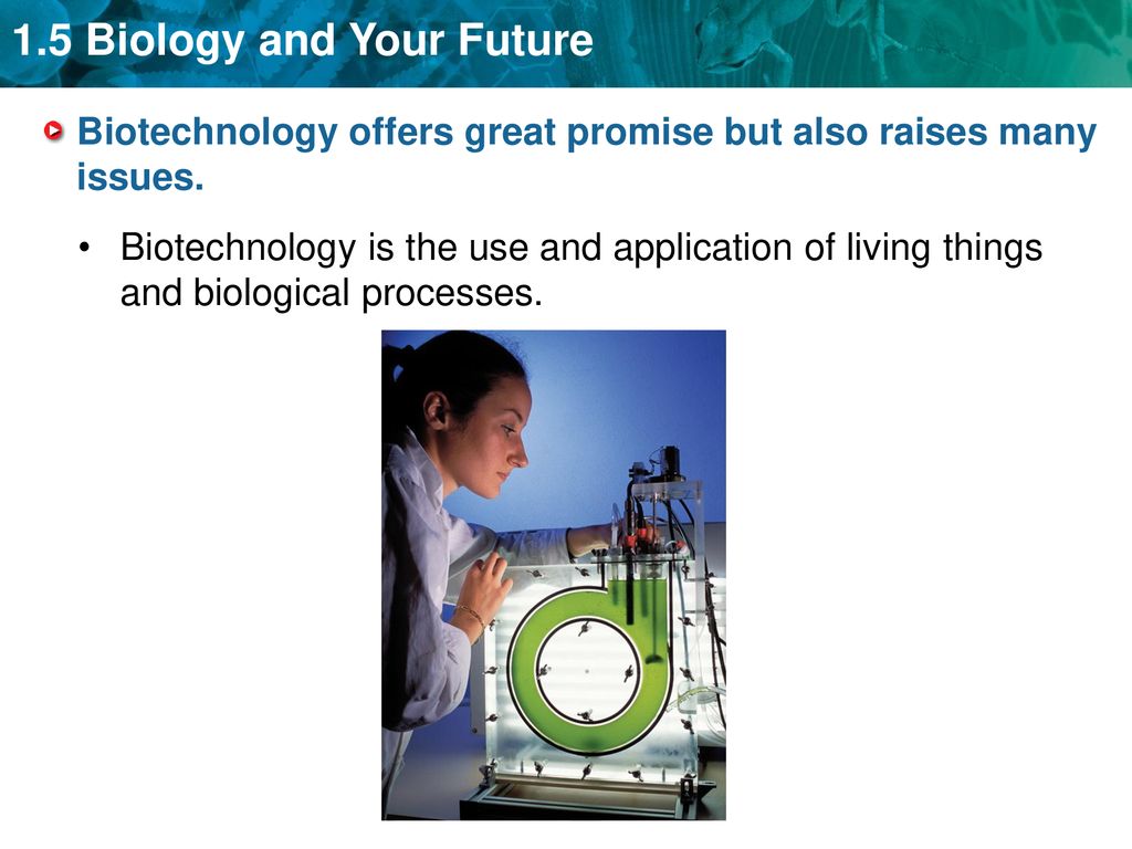 Biotechnology offers great promise but also raises many issues.
