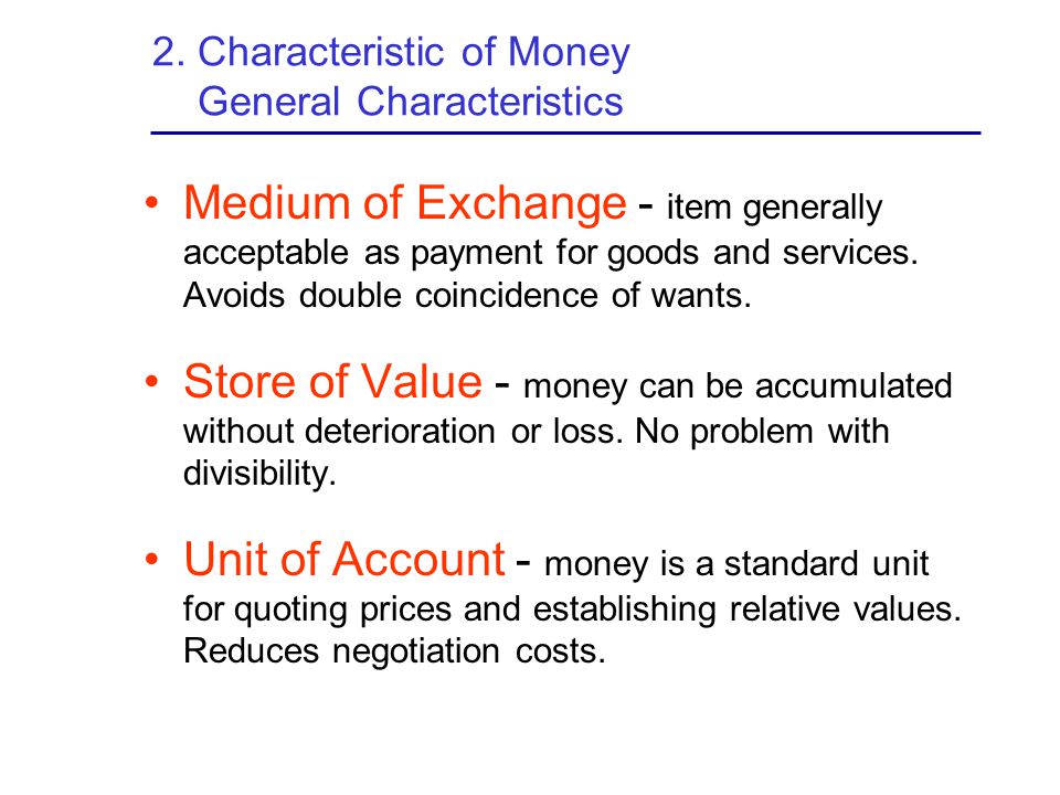 2. Characteristic of Money General Characteristics