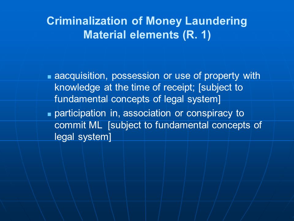 Criminalization of Money Laundering Material elements (R. 1)