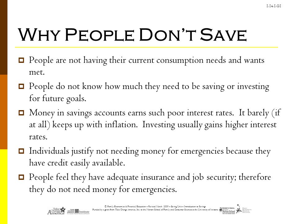 Why People Don’t Save People are not having their current consumption needs and wants met.