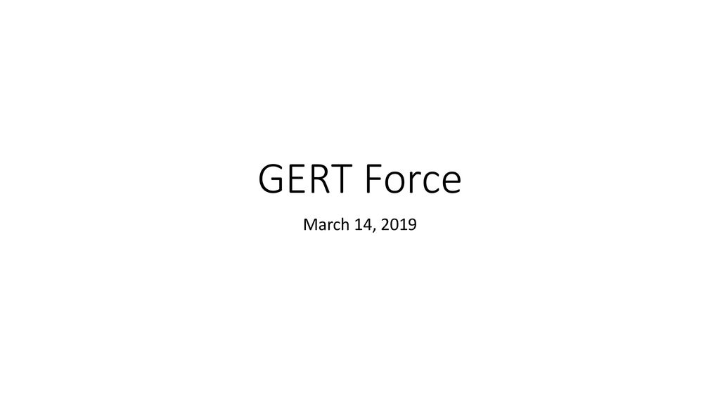 GERT Force March 14, 2019