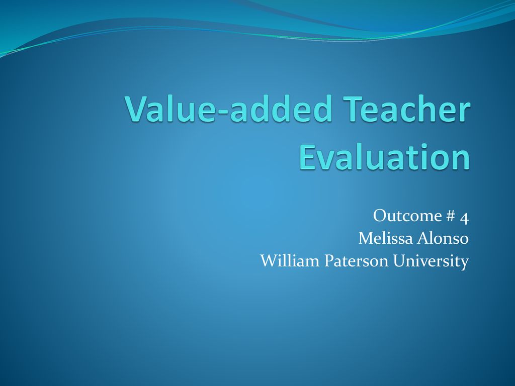 Value added Teacher Evaluation Ppt Download value-added-teacher-evaluation-ppt-download