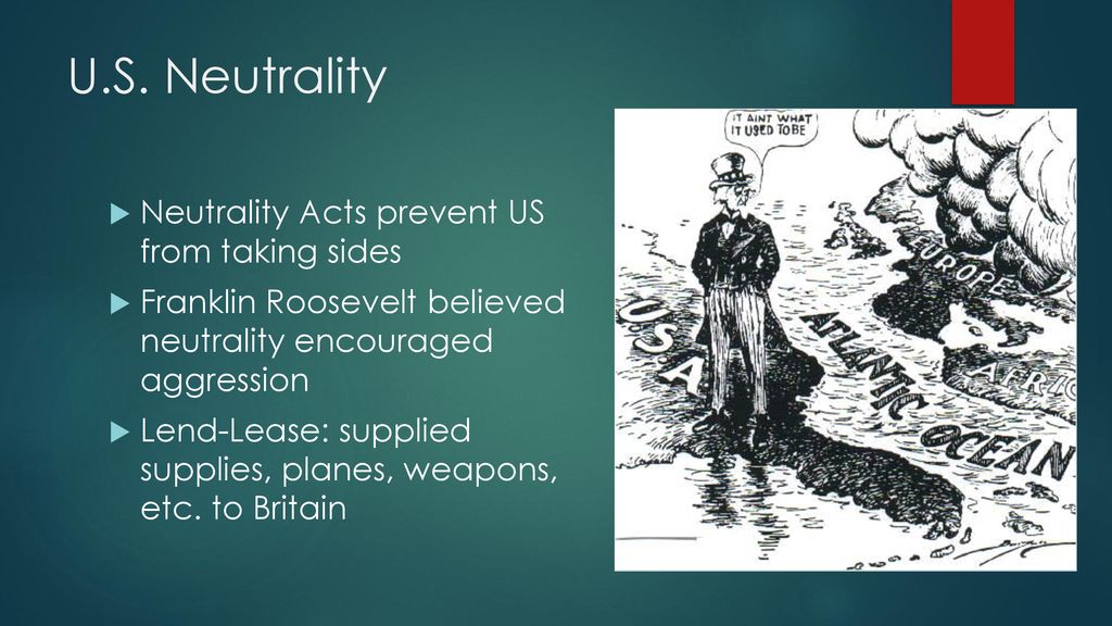 U.S. Neutrality Neutrality Acts prevent US from taking sides
