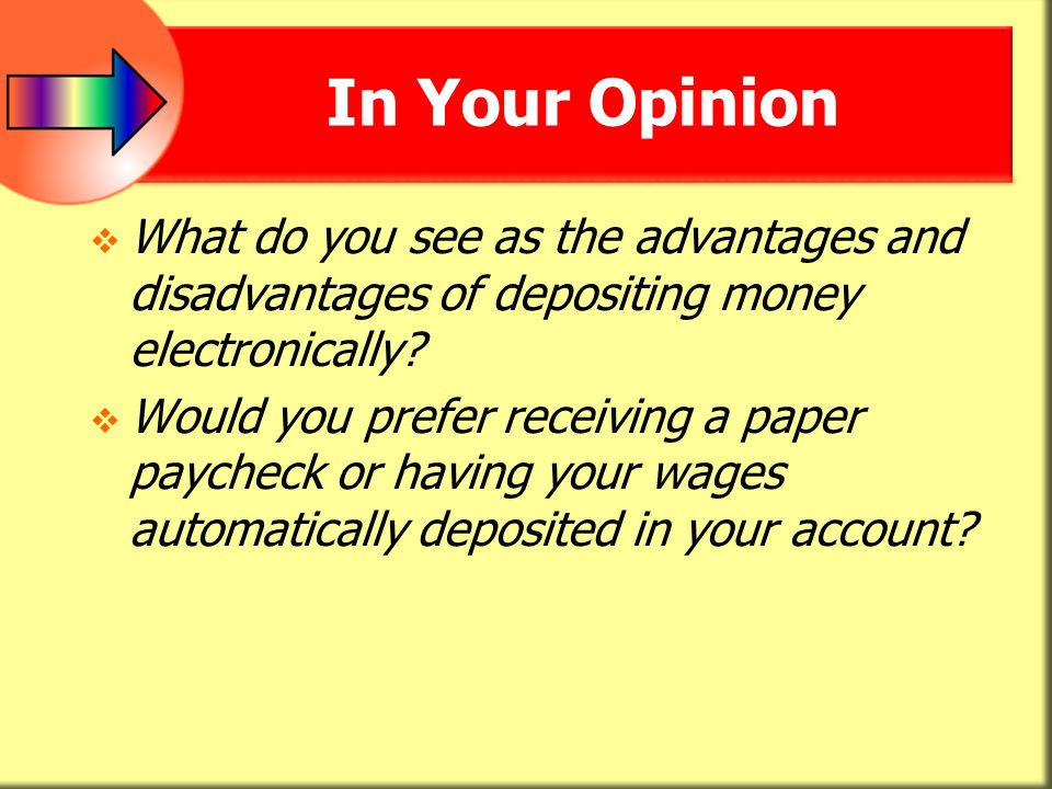 In Your Opinion What do you see as the advantages and disadvantages of depositing money electronically