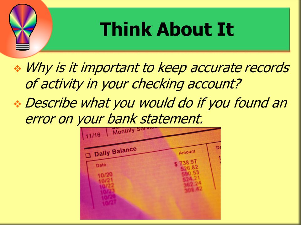 Think About It Why is it important to keep accurate records of activity in your checking account