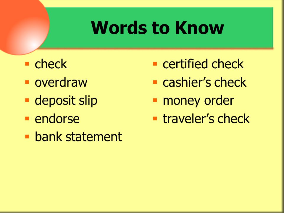Words to Know check overdraw deposit slip endorse bank statement