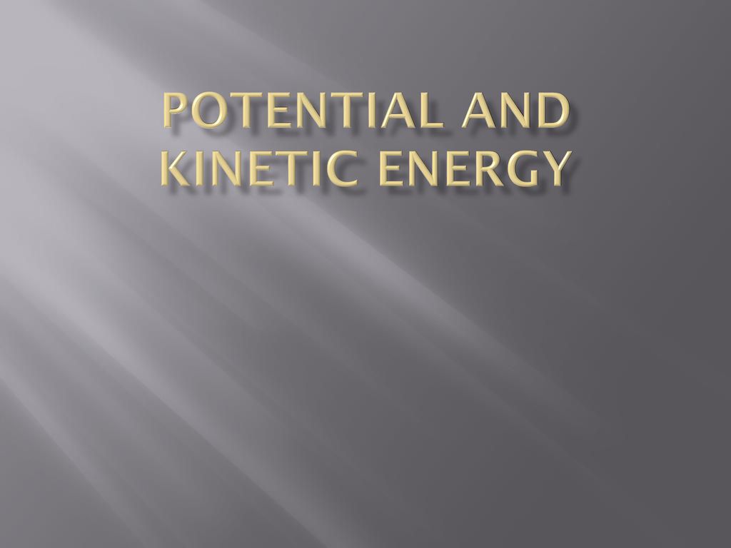 Potential And Kinetic Energy - Ppt Download