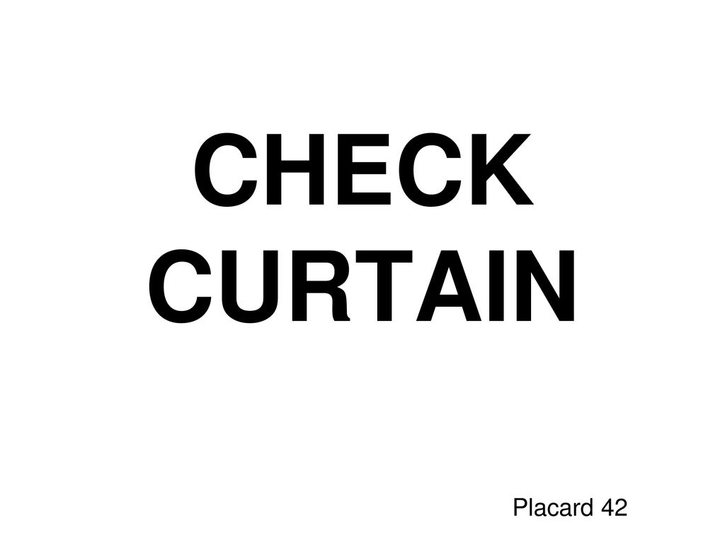 CHECK CURTAIN Placard 42