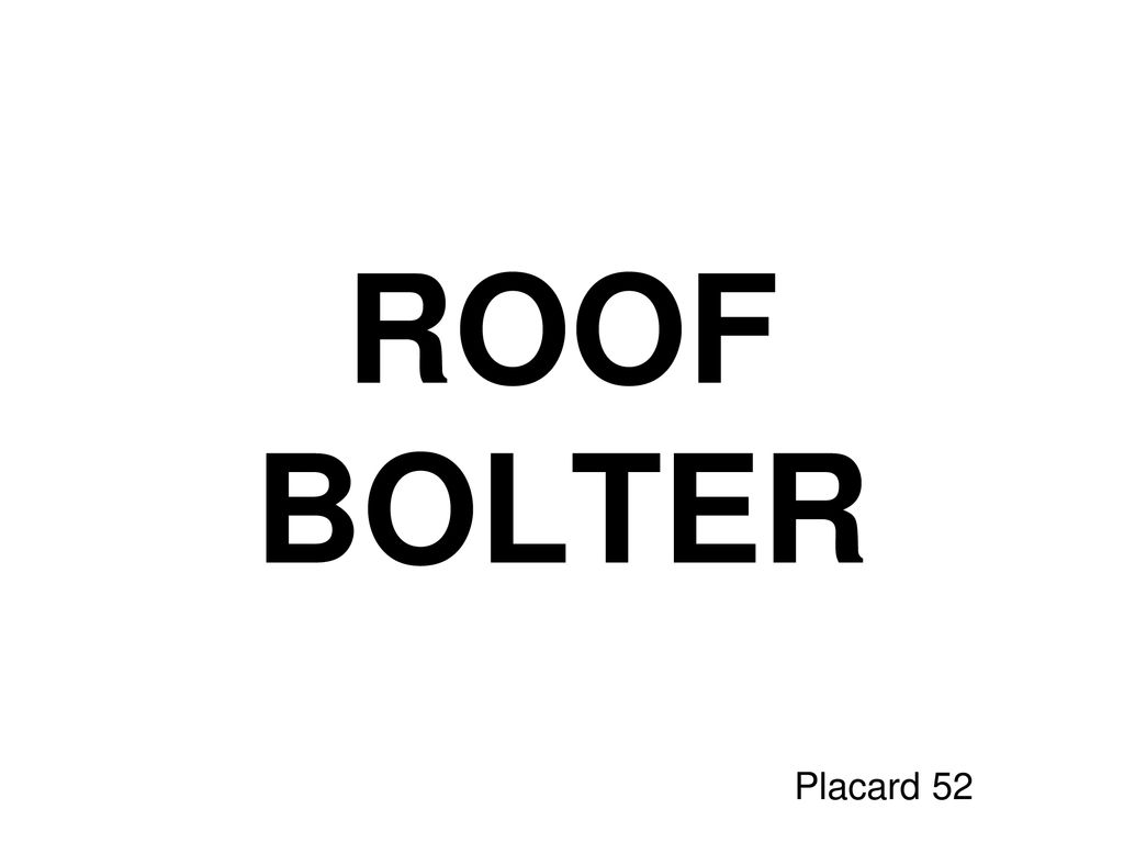 ROOF BOLTER Placard 52