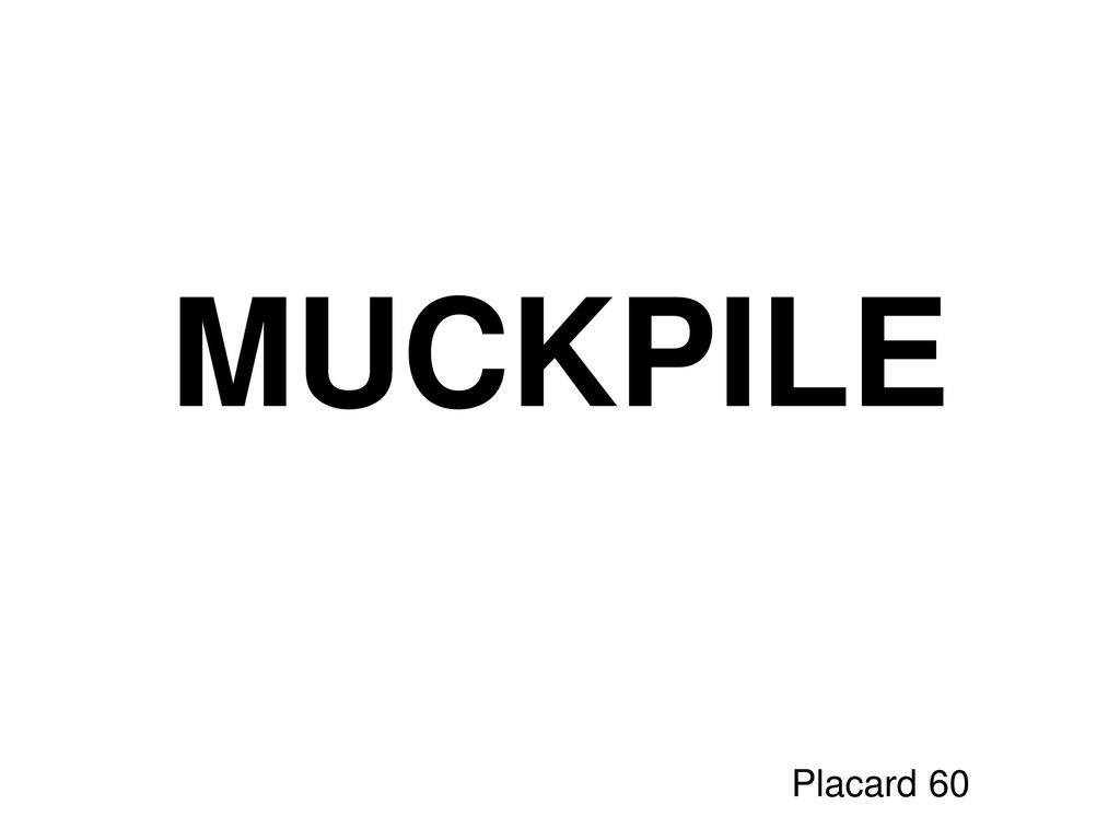 MUCKPILE Placard 60
