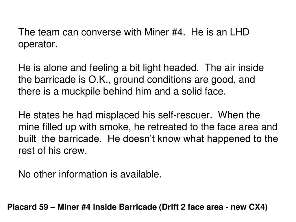 The team can converse with Miner #4. He is an LHD operator