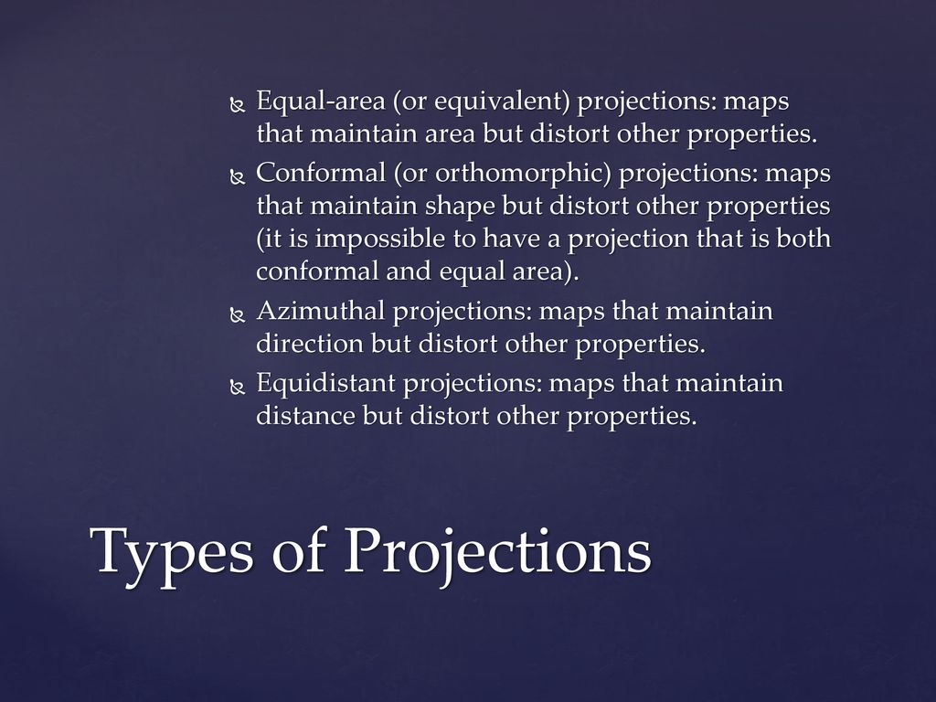 Equal-area (or equivalent) projections: maps that maintain area but distort other properties.
