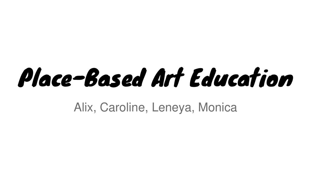 Place-Based Art Education - ppt download