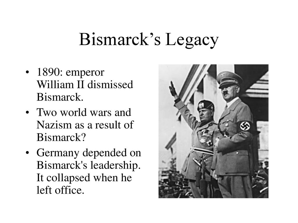 Bismarck’s Legacy 1890: emperor William II dismissed Bismarck.