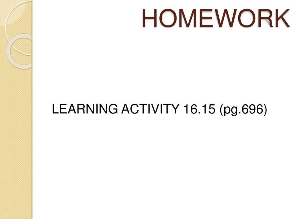 HOMEWORK LEARNING ACTIVITY (pg.696)