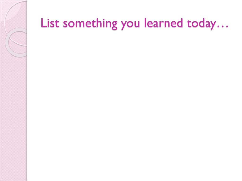 List something you learned today…