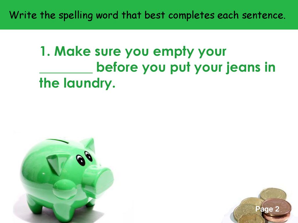 Write the spelling word that best completes each sentence.
