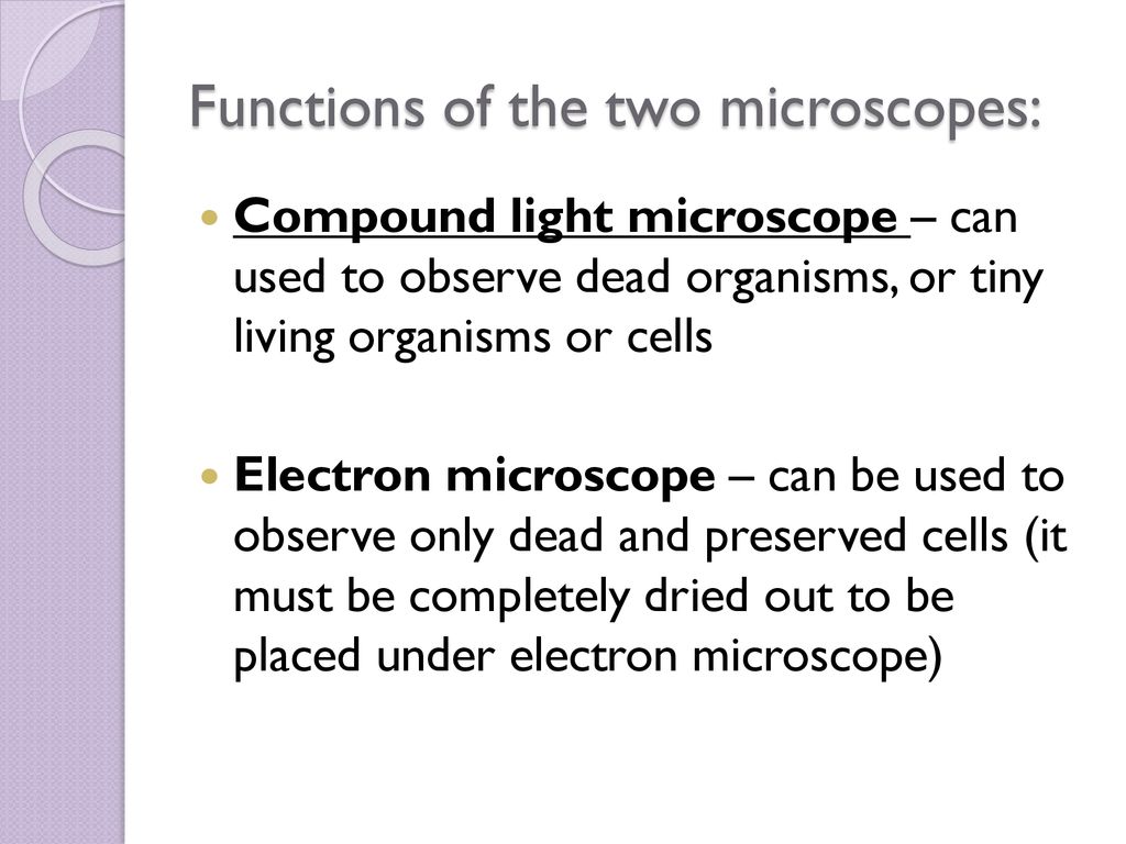 Functions of the two microscopes: