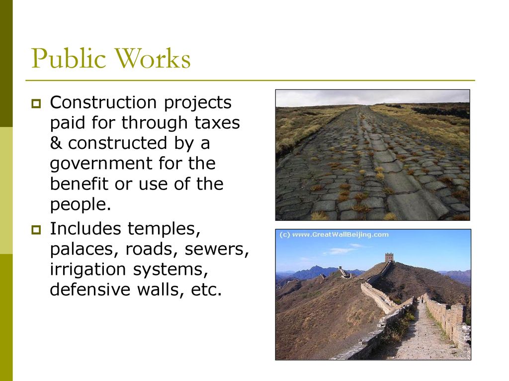 Public Works Construction projects paid for through taxes & constructed by a government for the benefit or use of the people.